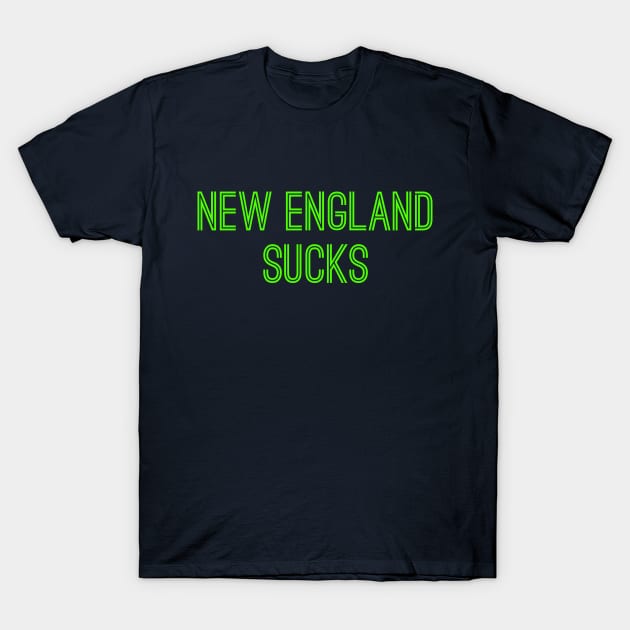 New England Sucks (Neon Green Text) T-Shirt by caknuck